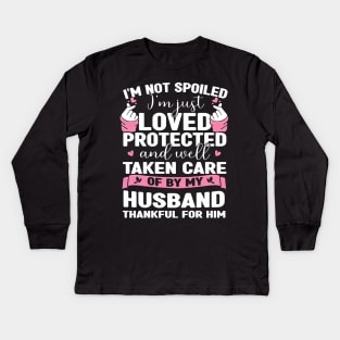 I'm Just Loved Protected And Taken Care Of By My Husband Kids Long Sleeve T-Shirt